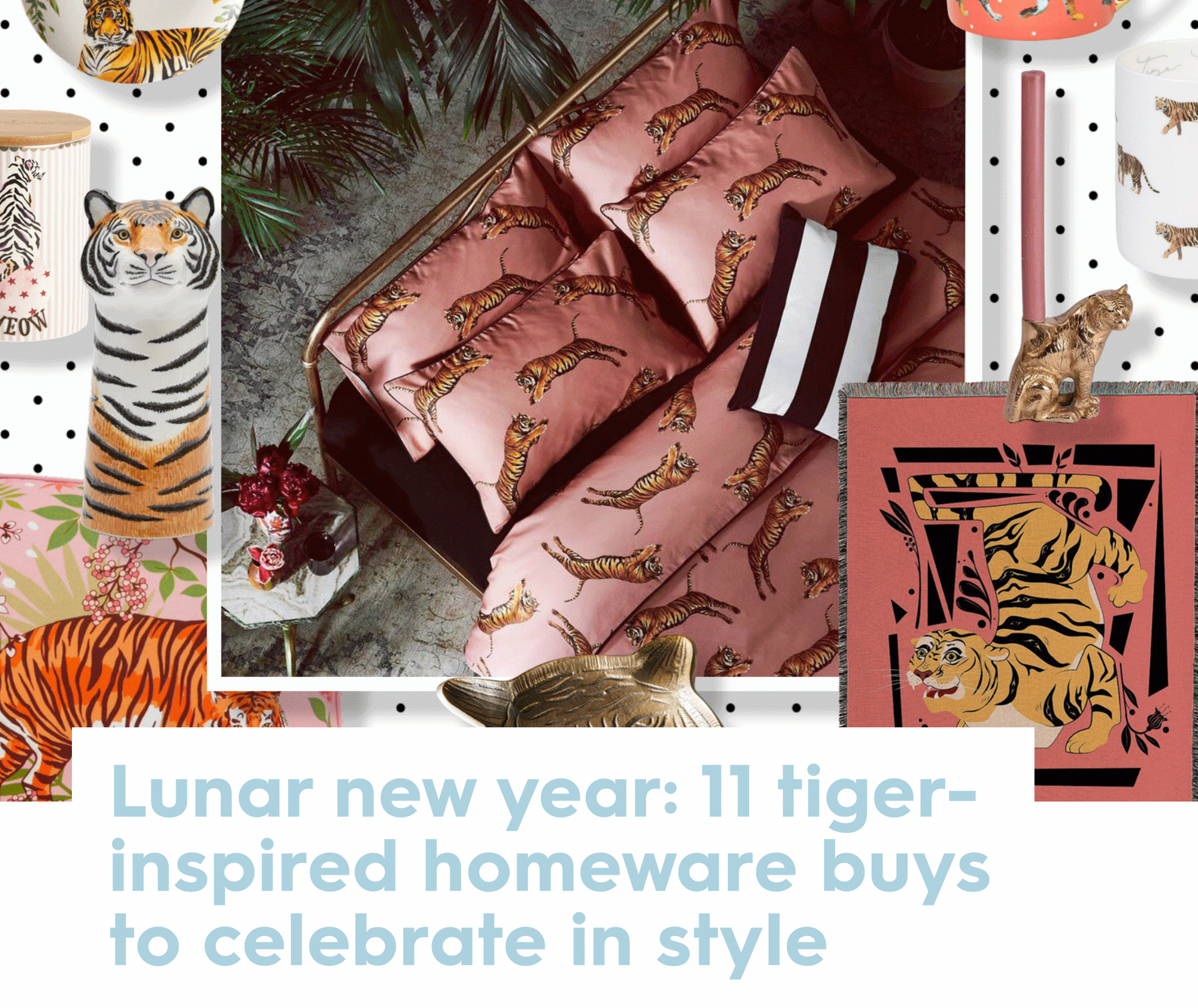 STYLIST: Lunar new year: 11 tiger-inspired homeware buys to celebrate in style
